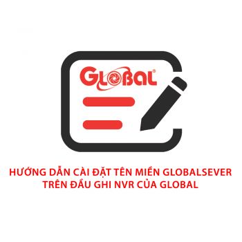 Hướng dẫn cài tên miền GLOBALSEVER và P2P đầu ghi IP GLOBAL